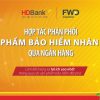 HDBank và FWD Việt Nam hợp tác phân phối sản phẩm bảo hiểm qua ngân hàng