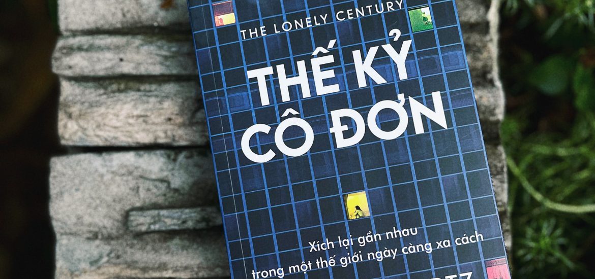 Giải mã “Thế kỷ cô đơn”: Vì sao càng kết nối bằng công nghệ, người ta càng thấy cô đơn?